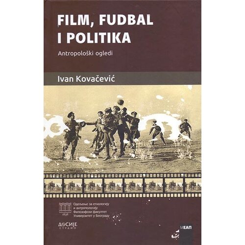 Dosije Ivan Kovačević - Film, fudbal i politika Cene