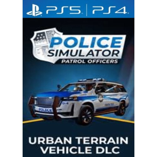 PS4 / PSN Police Simulator: Patrol Officers - Urban Terrain Vehicle (DLC) (PS4/PS5) PSN Key EUROPE Cene