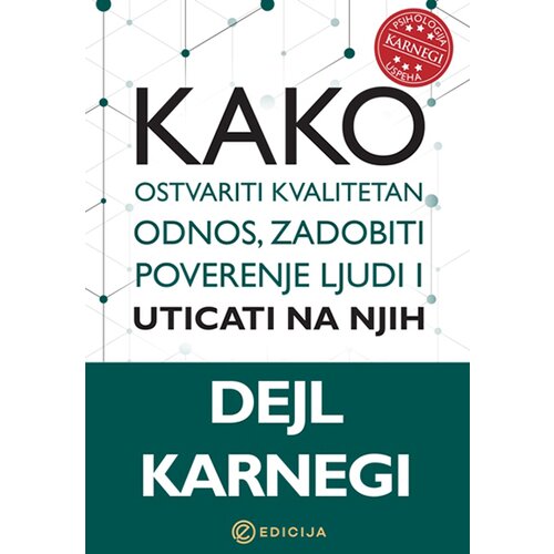 Edicija Dejl Karnegi - Kako ostvariti kvalitetan odnos, zadobiti poverenje ljudi i uticati na njih Slike