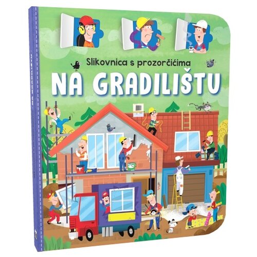NAŠA DJECA slikovnica s prozorčićima - Na gradilištu 07461-2 Cijene