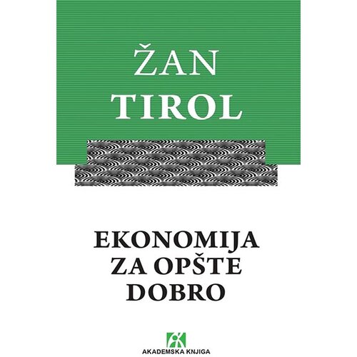 Akademska Knjiga Žan Tirol - Ekonomija za opšte dobro Cene