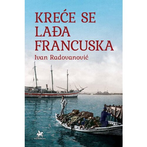 Albion Books Ivan Radovanović - Kreće se lađa francuska Cene