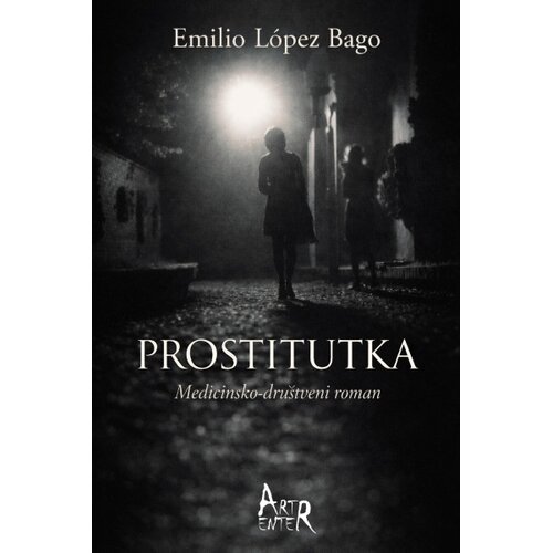 ArtEnter Eduardo Lopes Bago - Prostitutka : medicinsko-dru&amp;scaron;tveni roman Slike