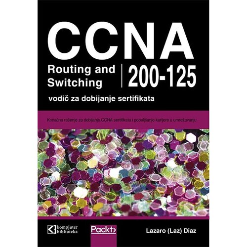 Kompjuter biblioteka - Beograd Lazaro Diaz - CCNA Routing and Switching 200-125: vodič za dobijanje sertifikata Slike