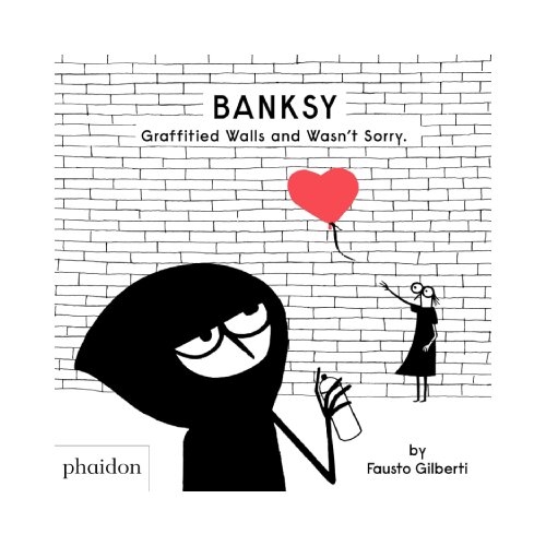Phaidon Banksy Graffitied Walls and Wasn&amp;#039;t Sorry Slike