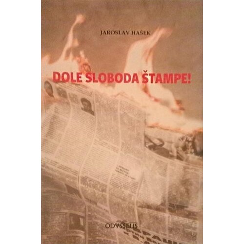 Odysseus Jaroslav Hašek - Dole sloboda štampe! Slike