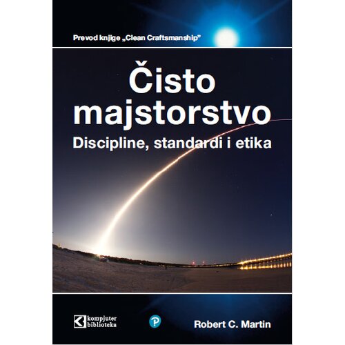 Kompjuter biblioteka - Beograd Robert C. Martin - Čisto majstorstvo: discipline, standardi i etika Cene