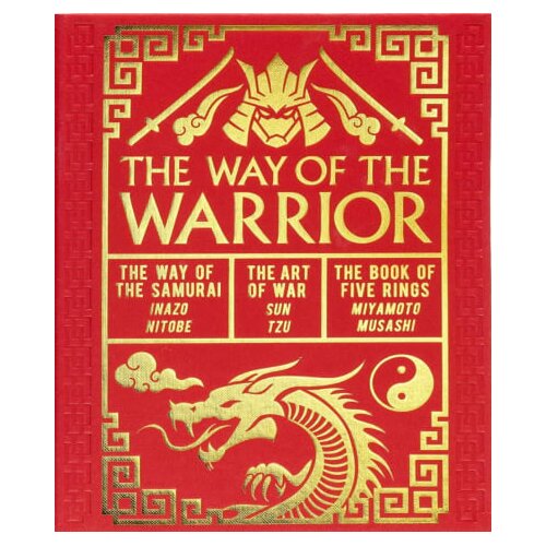 Arcturus Publishing Sun Tzu, Miyamoto Musashi, Inazo Nitobe - The Way of the Warrior Cene