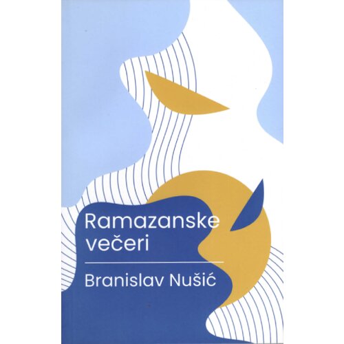Delfi knjižare Branislav Nu&scaron;ić - Ramazanske večeri Cene
