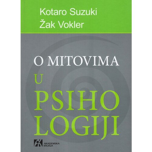 Akademska Knjiga O mitovima u psihologiji - Kotaro Suzuki, Žak Vokler Cene