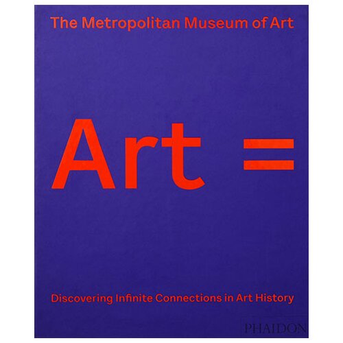 Phaidon Art =: Discovering Infinite Connections In Art History (Metropolitan Museum Of Art) Slike