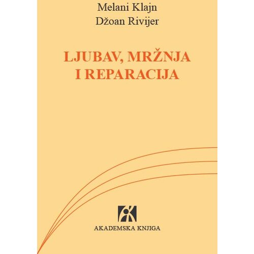 Akademska Knjiga Džoan Rivijer,Melani Klajn - Ljubav, mržnja i reparacija Slike