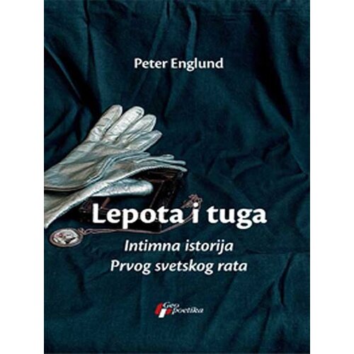Geopoetika Lepota i tuga, intimna istorija Prvog svetskog rata - Peter Englund Slike