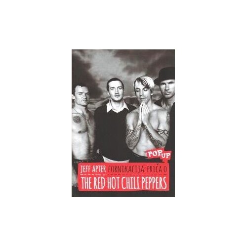 DALLAS RECORDS RED HOT CHILI PEPPERS - FORNIKACIJA: PRIČA O THE RED HOT CHILLI PEPPERS, (21009897) Cene