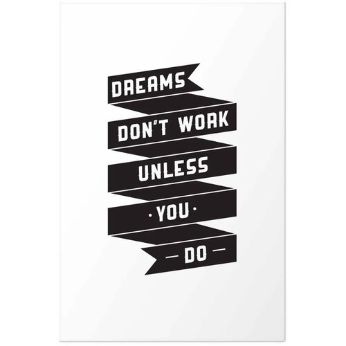  Plakat - Dreams Don\&amp;#039;t Work Unless You Do 60x90 Bez okvira s margom Slike