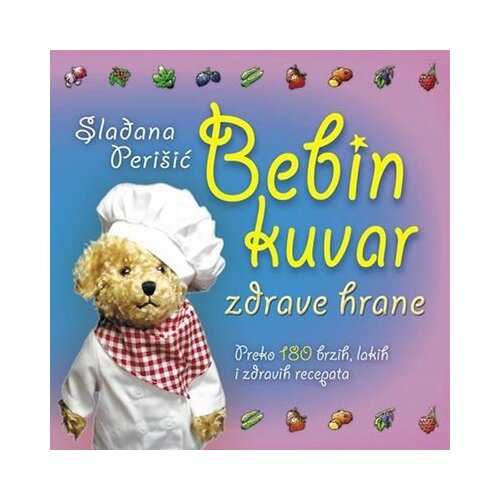 Leo Commerce Slađana Perišić - Bebin kuvar zdrave hrane - 180 brzih, lakih i zdravih recepata Cene