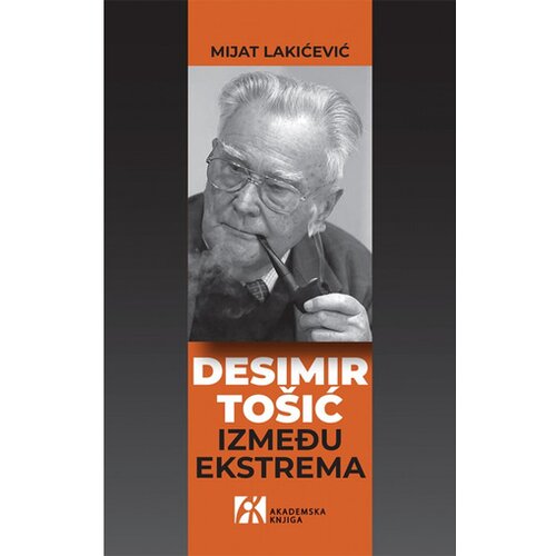 Akademska Knjiga Desimir Tošić Između ekstrema - autor Mijat Lakićević Cene