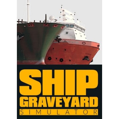 Steam Ship Graveyard Simulator (PC) Key GLOBAL Cene