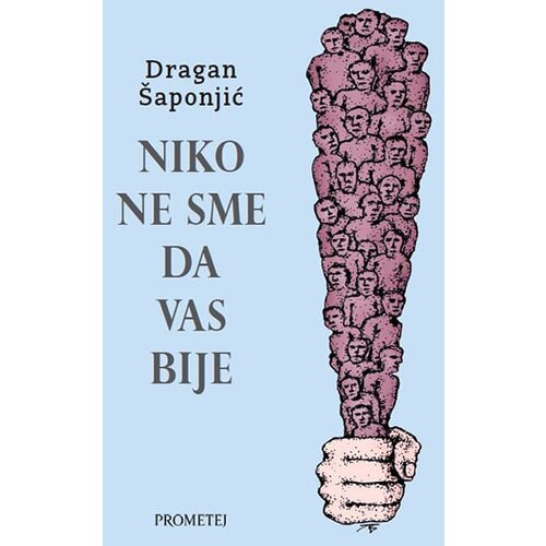 Prometej, Novi Sad Dragan &amp;Scaron;aponjić - Niko ne sme da vas bije Slike