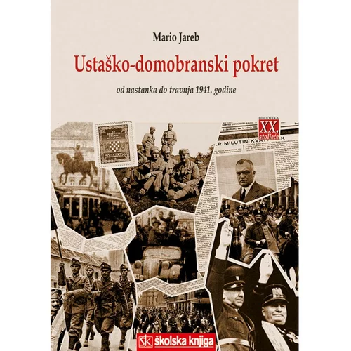 Školska knjiga USTAŠKO-DOMOBRANSKI POKRET OD NASTANKA DO TRAVNJA 1941. GODINE - Mario Jareb