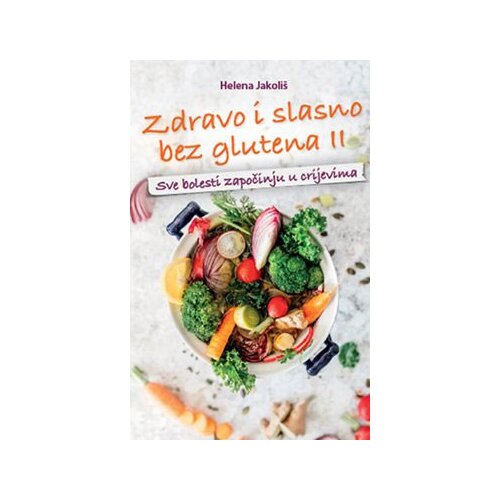  Helena Jakoli&amp;scaron;
 - Zdravo i slasno bez glutena 2 Slike