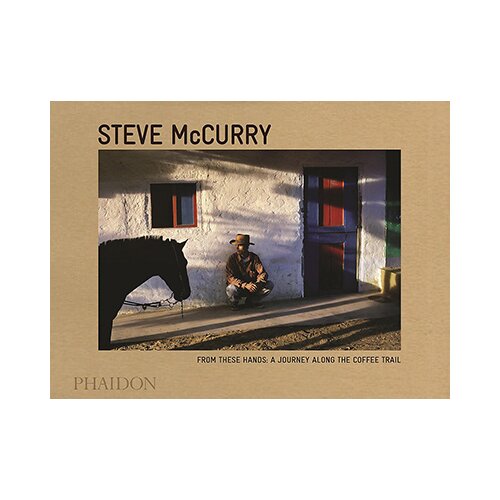 Phaidon Steve McCurry - From These Hands: A Journey Along The Coffee Trail Cene