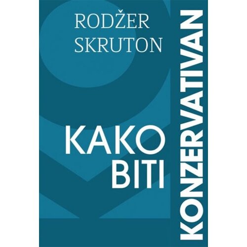 Adriatic Business Solutions Rodžer Skruton - Kako biti konzervativan Slike
