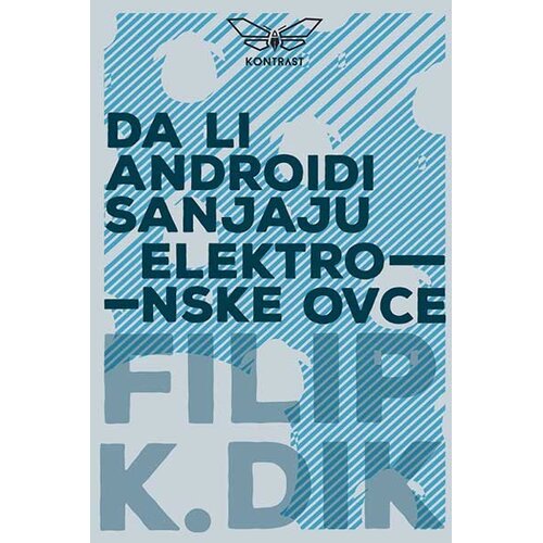Kontrast izdava&amp;scaron;tvo Da li androidi sanjaju elektronske ovce? Slike