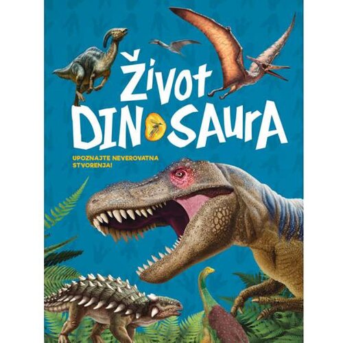 Vulkan Izdavaštvo Život dinosaura Upoznajte neverovatna stvorenja Cene