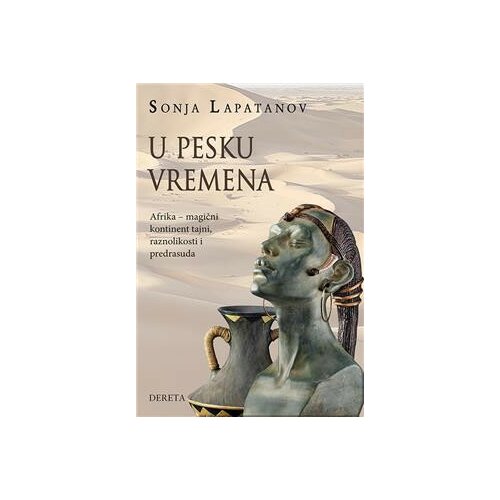 Dereta Sonja Lapatanov - U pesku vremena: Afrika - magični kontinent tajni, raznolikosti i predrasuda Slike