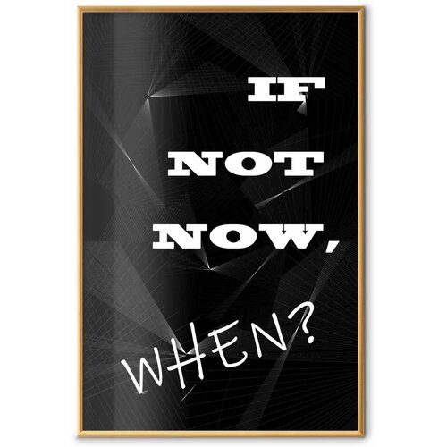  Plakat - If Not Now When? 60x90 Zlatni okvir Slike