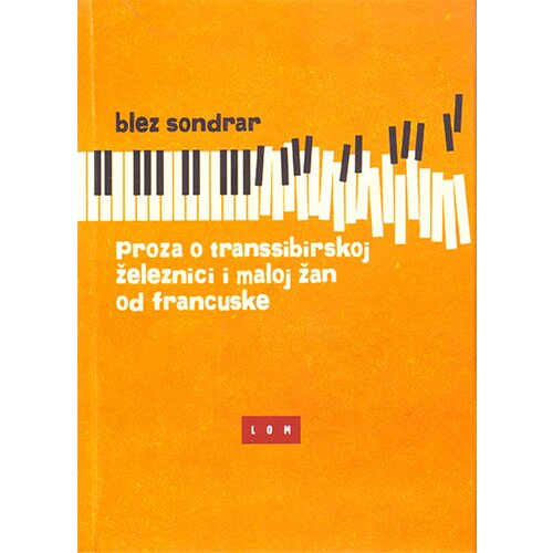 LOM Blez Sondrar - Proza o transsibirskoj železnici i maloj Žan od Francuske Cene