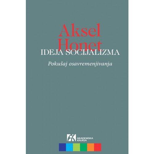 Akademska Knjiga Ideja socijalizma: Pokušaj osavremenjivanja - Aksel Honet Slike