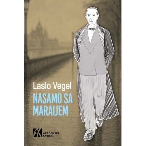 Akademska Knjiga Laslo Vegel - Nasamo sa Maraijem: Dnevničke bele&scaron;ke 1992-2014 Cene