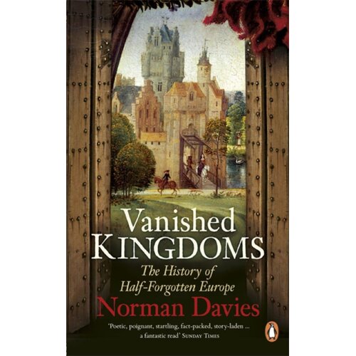 The Book Service Limited Norman Davies - Vanished Kingdoms: The History of Half-Forgotten Europe Slike