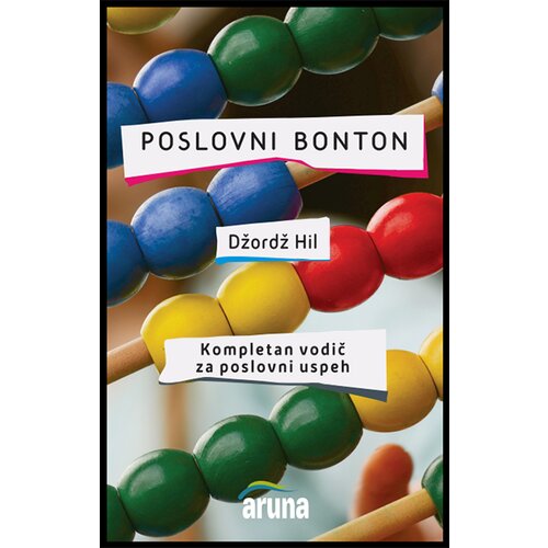 Aruna Džorž Hil - Poslovni bonton - kompletan vodič za poslovni uspeh Cene