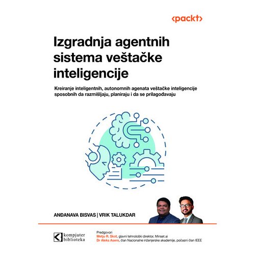 Kompjuter biblioteka - Beograd Anđanava Bisvas, Vrik Talukdar - Izgradnja agentnih sistema ve&scaron;tačke inteligencije Cene