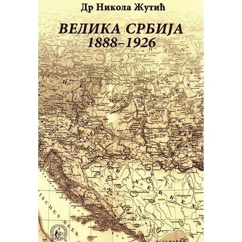 Institut za savremenu istoriju Nikola Žutić
 - Velika Srbija 1888-1926 Cene