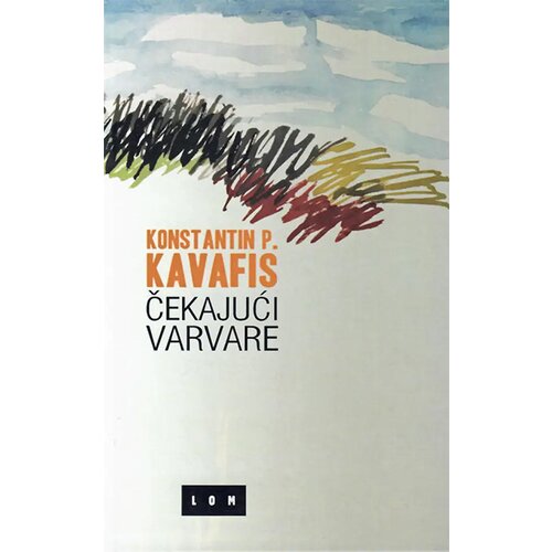 LOM Konstantin P. Kavafis - Čekajući Varvare Slike