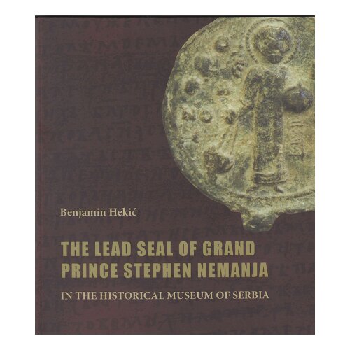 Istorijski muzej Srbije Benjamin Hekić - The lead seal of Grand prince Stephen Nemanja in the Historical museum of Serbia Slike
