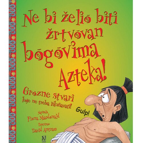 Ne bi želio biti žrtvovan bogovima Azteka Cene