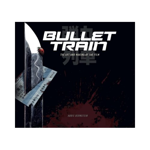 Macmillan Distribution Abbie Bernstein - Bullet Train: The Art and Making of the Film Cene