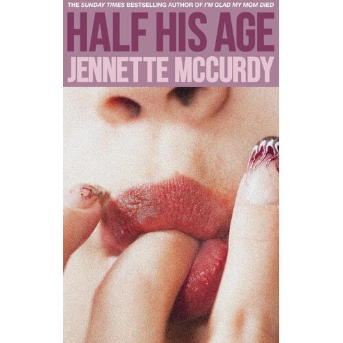 Harper Collins Publishers Ltd Jennette McCurdy - Half His Age Cene