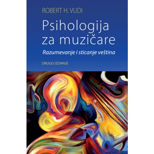 Orion Art Robert H. Vudi - Psihologija za muzičare: Razumevanje i sticanje ve&amp;scaron;tina Slike