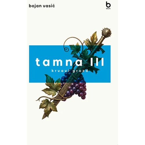 Blum izdava&amp;scaron;tvo Bojan Vasić - Tamna III krvavi grozd Slike