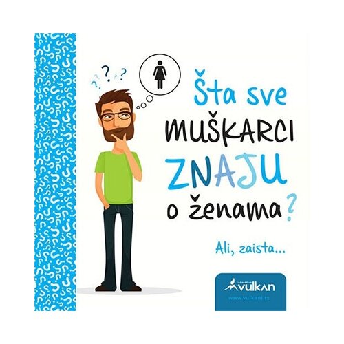 Vulkan Izdavaštvo Nenad Atanasković
 - Šta sve muškarci znaju o ženama? Cene