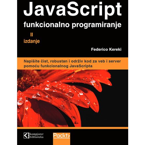Kompjuter biblioteka - Beograd Federico Kereki - JavaScript: funkcionalno programiranje Cene