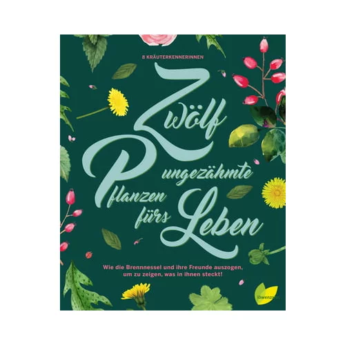 Löwenzahn Verlag Dvanajst neukročenih rastlin za vse življenje